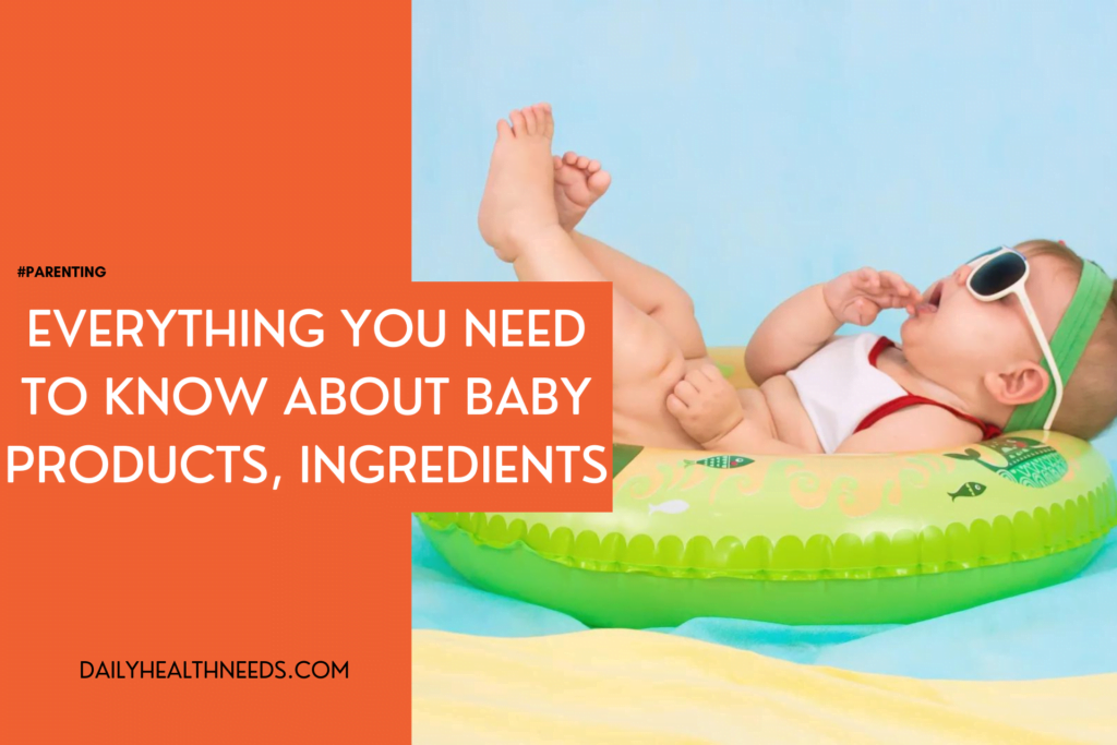 Everything You Need to Know About Baby Products Ingredients